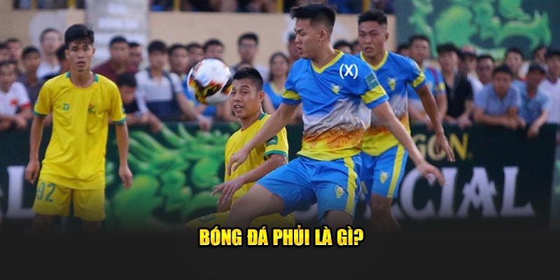 Bóng Đá Phủi Là Gì - Lợi Ích Của Hình Thức Này Tại OK9 4 Bóng đá phủi là gì?